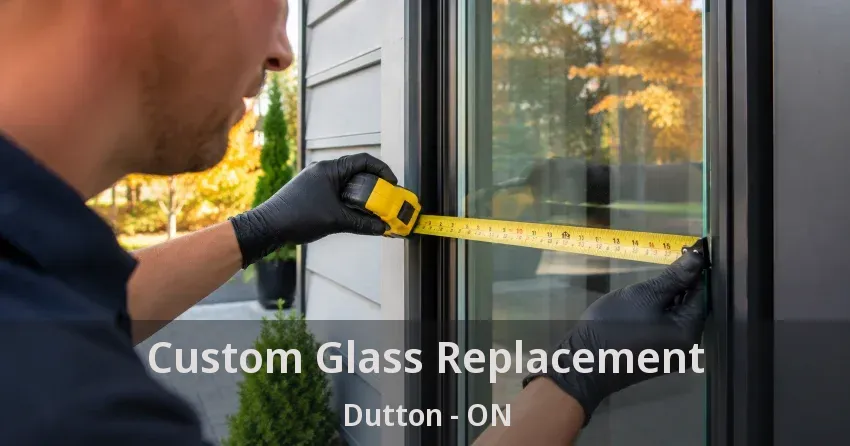 Custom Glass Replacement Dutton - ON