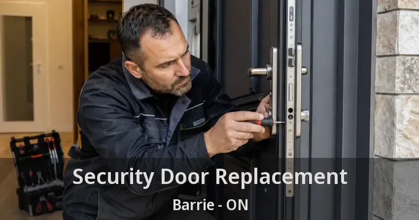 Security Door Replacement Barrie - ON