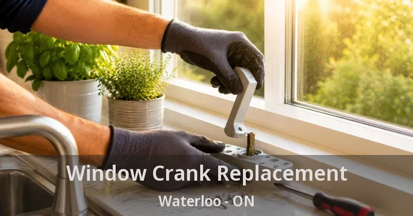 Window Crank Replacement Waterloo - ON